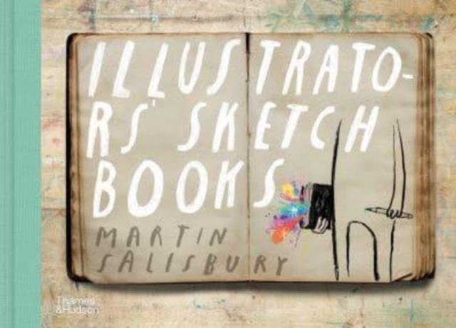 Illustrators sketchbooks | 9780500023303 | Salisbury, Mark | Librería Sendak
