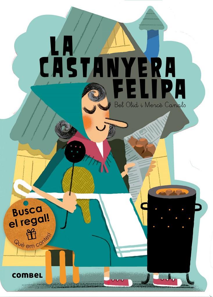 La castanyera Felipa | 9788491010784 | Olid Baez, Bel | Librería Sendak