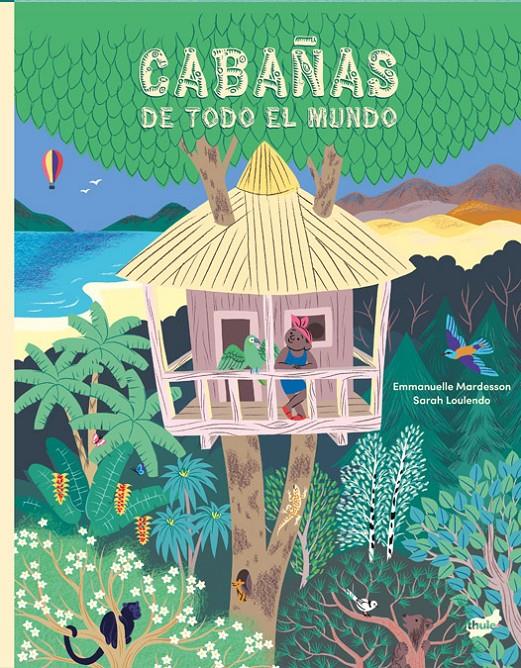 Cabañas de todo el mundo | 9788418702891 | Mardesson, Emmanuelle | Librería Sendak