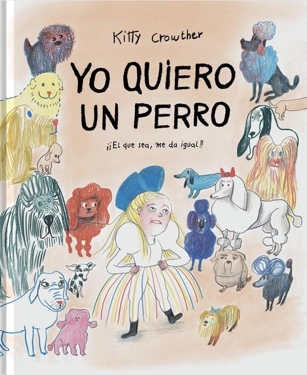 Yo quiero un perro | 9788417617851 | Crowther, Kitty | Librería Sendak