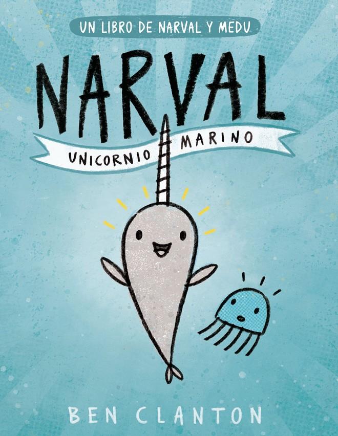Narval 1. Unicornio Marino | 9788426145116 | Clanton, Ben | Librería Sendak