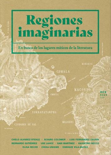Regiones imaginarias | 9788412433920 | Vila-Matas, Enrique/Martínez, Gabi/Lahoz, Use/Unigwe, Chika/Álvarez-Stehle, Chelo/Colomer, Álvaro/Gu | Librería Sendak