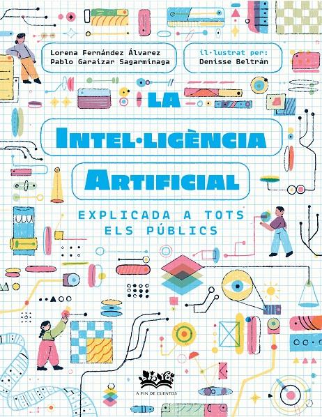 La intel·ligència artificial explicada a tots els públics | 9788419684271 | Fernández Álvarez, Lorena/Garaizar Sagarmínaga, Pablo/Cortés Coronas, Daniel | Llibreria Sendak