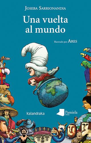 Una vuelta al mundo | 9788413431963 | Sarrionandia, Joseba | Librería Sendak