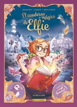El cuaderno mágico de Elfie 1. La isla casi | 9788467981674 | ALWETT, AUDREY/ARLESTON, CHRISTOPHE/MINI LUDVIN | Librería Sendak