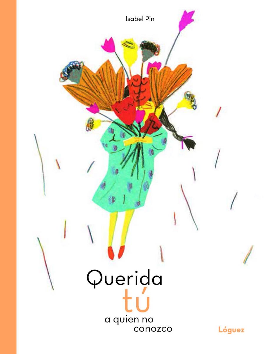 Querida tú a quien no conozco | 9788494925795 | Pin, Isabel | Llibreria Sendak