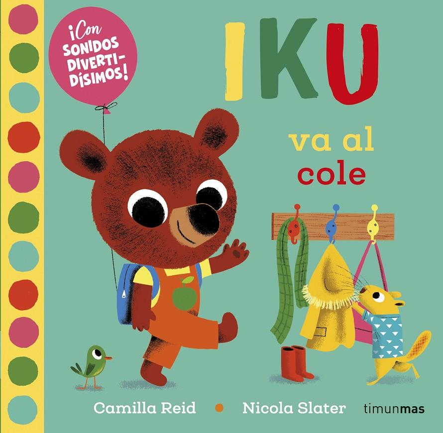 Iku va al cole | 9788408232469 | Slater, Nicola | Llibreria Sendak