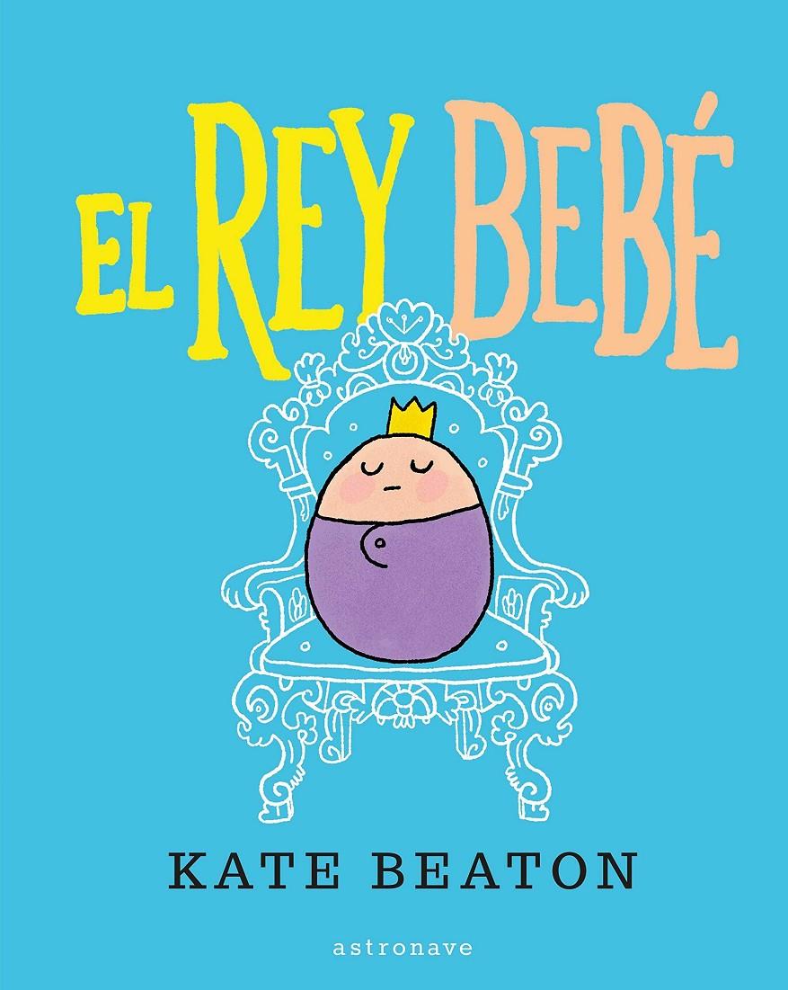 EL REY BEBÉ | 9788467929508 | BEATON, KATE | Llibreria Sendak