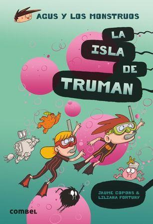 Agus y los monstruos 17 - La isla de Truman | 9788491015444 | Copons Ramon, Jaume / Fortuny, Liliana | Librería Sendak