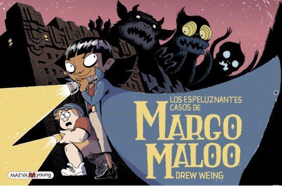 Los espeluznantes casos de Margo Maloo | 9788417708474 | Weing, Drew | Llibreria Sendak