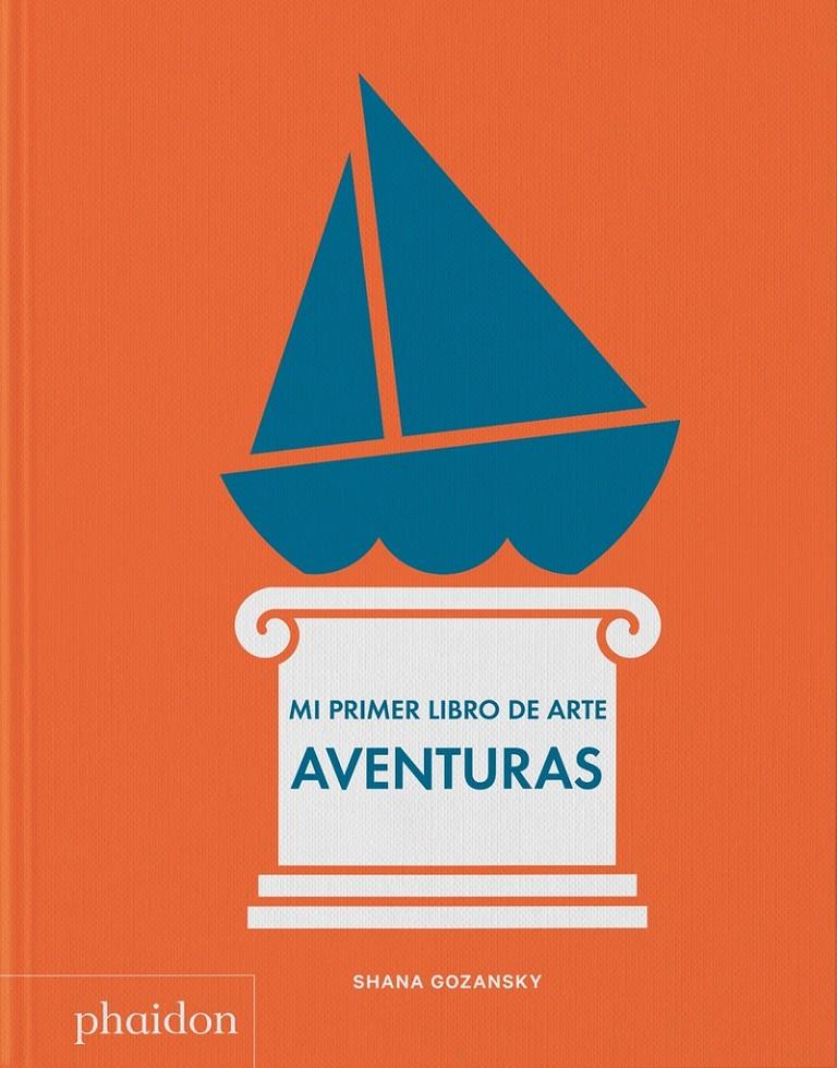 Mi primer libro de arte - Aventuras | 9781838667306 | GOZANSKY, SHANA | Llibreria Sendak