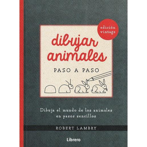 Dibujar animales paso a paso. Edición vintage | 9789463594004 | LAMBRY, ROBERT | Llibreria Sendak