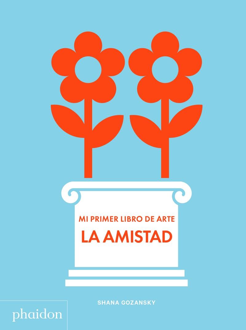 Mi primer libro de arte - La Amistad | 9781838662684 | Gozansky, Shana | Llibreria Sendak