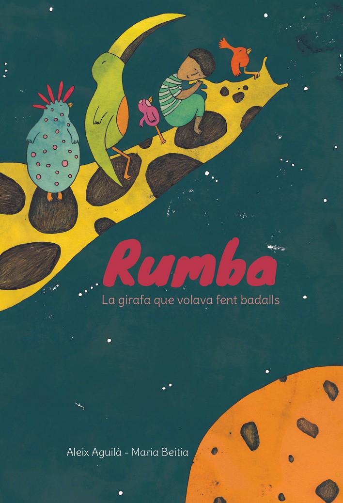 Rumba. La jirafa que volava fent badalls | 9788494755545 | ALEIX AGUILÀ | Librería Sendak