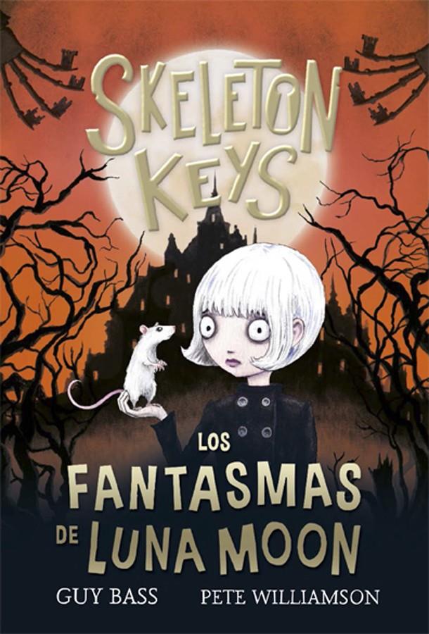 Skeleton Keys 2. Los fantasmas de Luna Moon | 9788424666958 | Bass, Guy | Llibreria Sendak