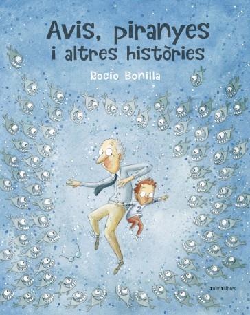 Avis, piranyes i altres històries | 9788417599614 | Bonilla Raya, Rocio | Librería Sendak