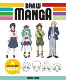 Draw Manga : 10 Step-by-Step Projects | 9781784946371 | Keroke James | Librería Sendak