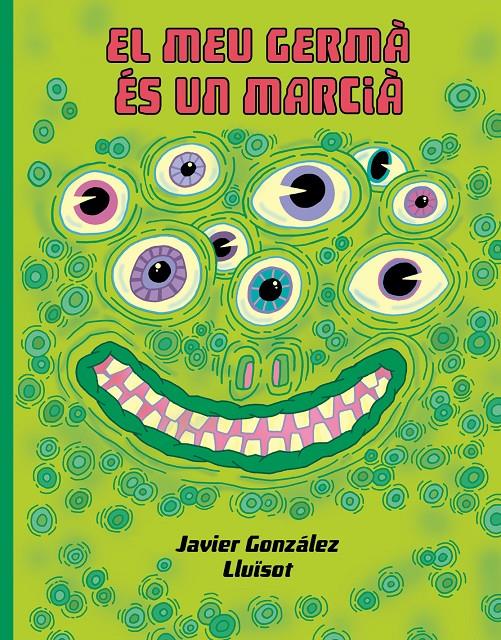 El meu germá és un marcià | 9788416427932 | González, Javier/Lluïsot | Llibreria Sendak