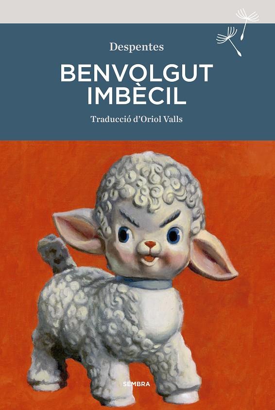 Benvolgut imbècil | 9788416698929 | Despentes, Virginie | Llibreria Sendak