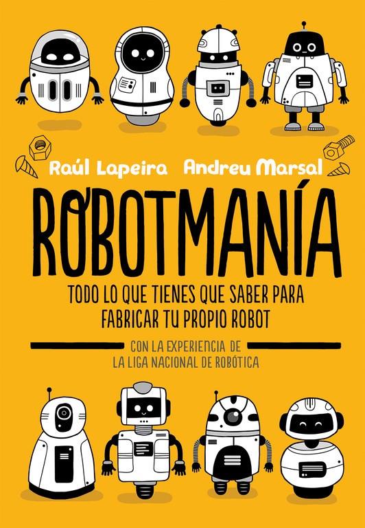 Robotmanía | 9788416712885 | Lapeira, Raúl/Marsal, Andreu | Llibreria Sendak