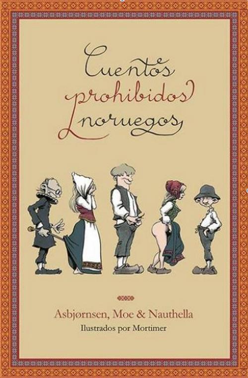 Cuentos prohibidos noruegos | 9788494924200 | ASBJORNSEN, PETER CHRISTEN/ NAUTHELLA, KNUT/ MOE, MOLTKE | Llibreria Sendak