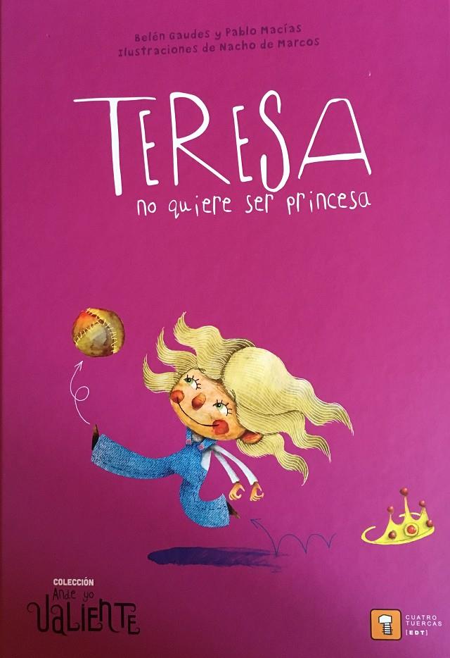 Teresa no quiere ser princesa | 9788417006136 | Gaudes, Belén/Macías, Pablo | Librería Sendak