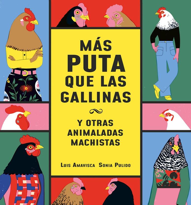 Más puta que las gallinas (y otras animaladas machistas) | 9788418599095 | Amavisca, Luis | Librería Sendak