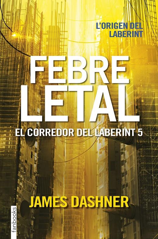 El corredor del laberint 5. Febre letal | 978-84-16716-06-7 | Dashner, James | Llibreria Sendak