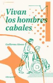 Vivan los hombres cabales | 9788494933318 | Alonso Barcia, Guillermo | Llibreria Sendak