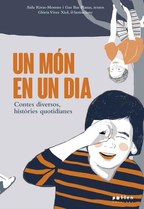 Un món en un dia. Contes diversos, històries quotidianes | 9788418580109 | Rivas-Moreno, Aida/Bas Planas, Gus | Llibreria Sendak