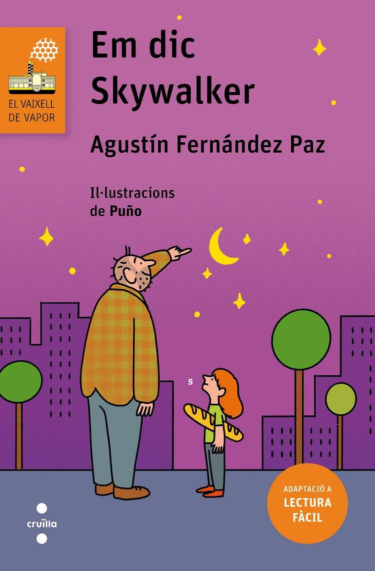 Em dic Skywalker (lectura fàcil) | 9788466149716 | Fernández Paz, Agustín | Llibreria Sendak