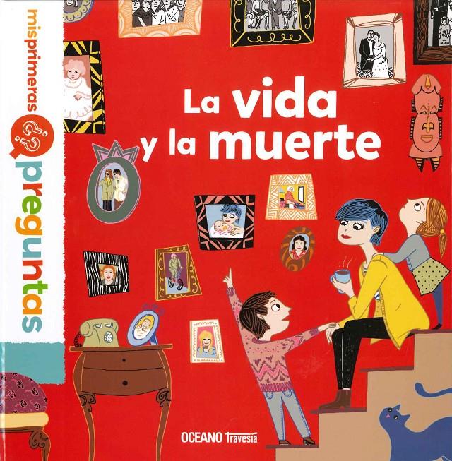 La vida y la muerte. Mis primeras preguntas | 9786075277233 | Astrid Dumontet | Llibreria Sendak