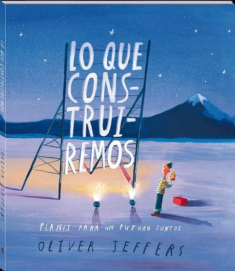 Lo que construiremos | 9788417497767 | Jeffers, Oliver | Llibreria Sendak
