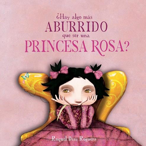 ¿Hay algo más aburrido que ser una princesa rosa? | 9791388132919 | Díaz Reguera, Raquel | Llibreria Sendak