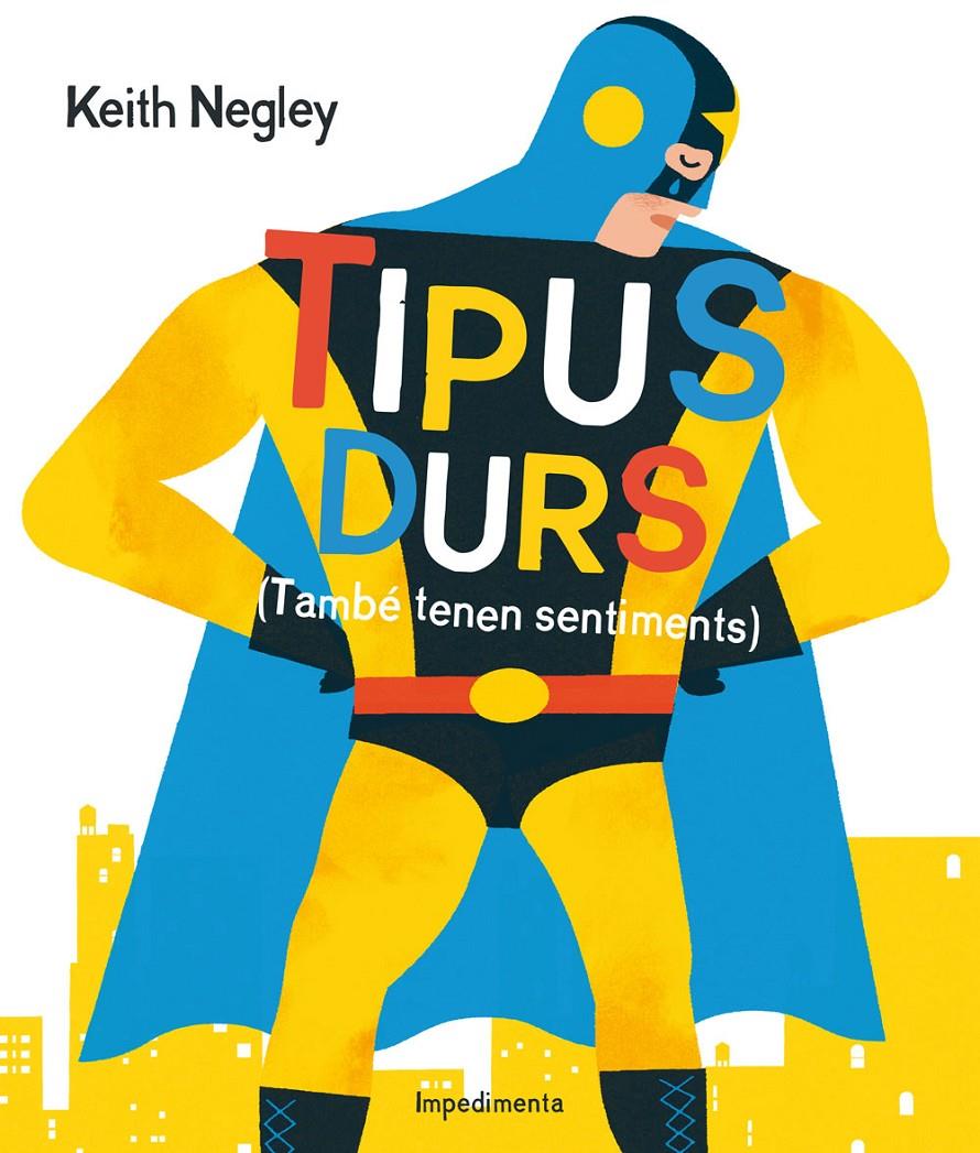 Tipus durs (També tenen sentiments) | 9788416542284 | Negley, Keith | Llibreria Sendak