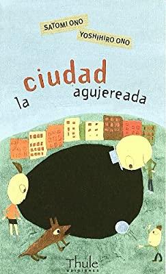 La ciudad agujereada | 9788496473157 | Ono, Satomi | Librería Sendak