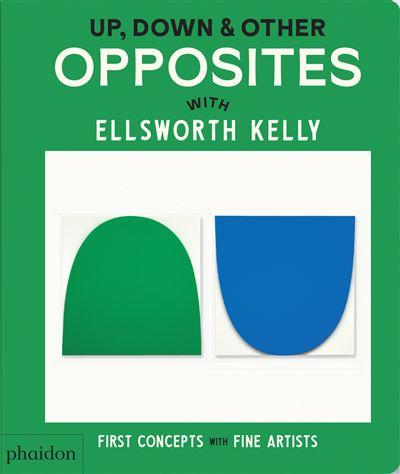 Up, Down & Other Opposites with Ellsworth Kelly | 9781838669621 | VV. AA. | Librería Sendak