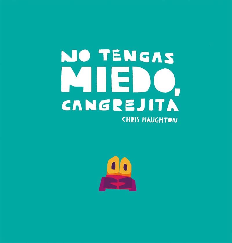 No tengas miedo, Cangrejita | 9788417673192 | Haughton, Chris | Llibreria Sendak