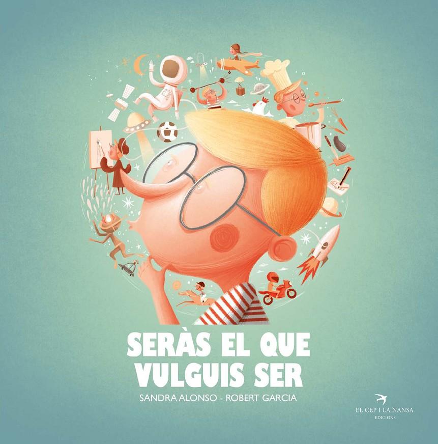 Seràs el que vulguis ser | 9788418522222 | Alonso Villar, Sandra | Llibreria Sendak