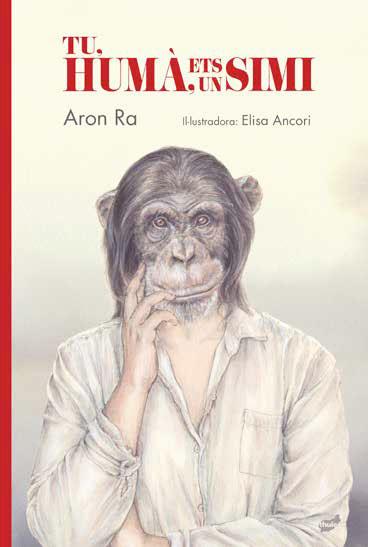 Tu, humà, ets un simi | 9788418702112 | Ra, Aron | Llibreria Sendak