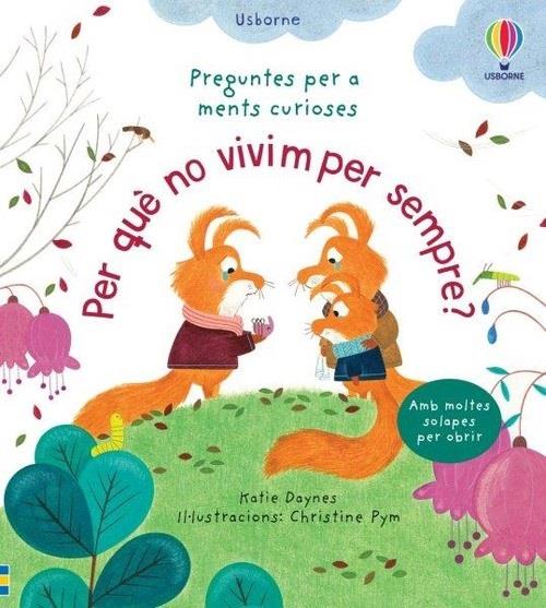 Per què no vivim per sempre? | 9781801312271 | DAYNES, KATIE/ PYM, CHRISTINE | Llibreria Sendak