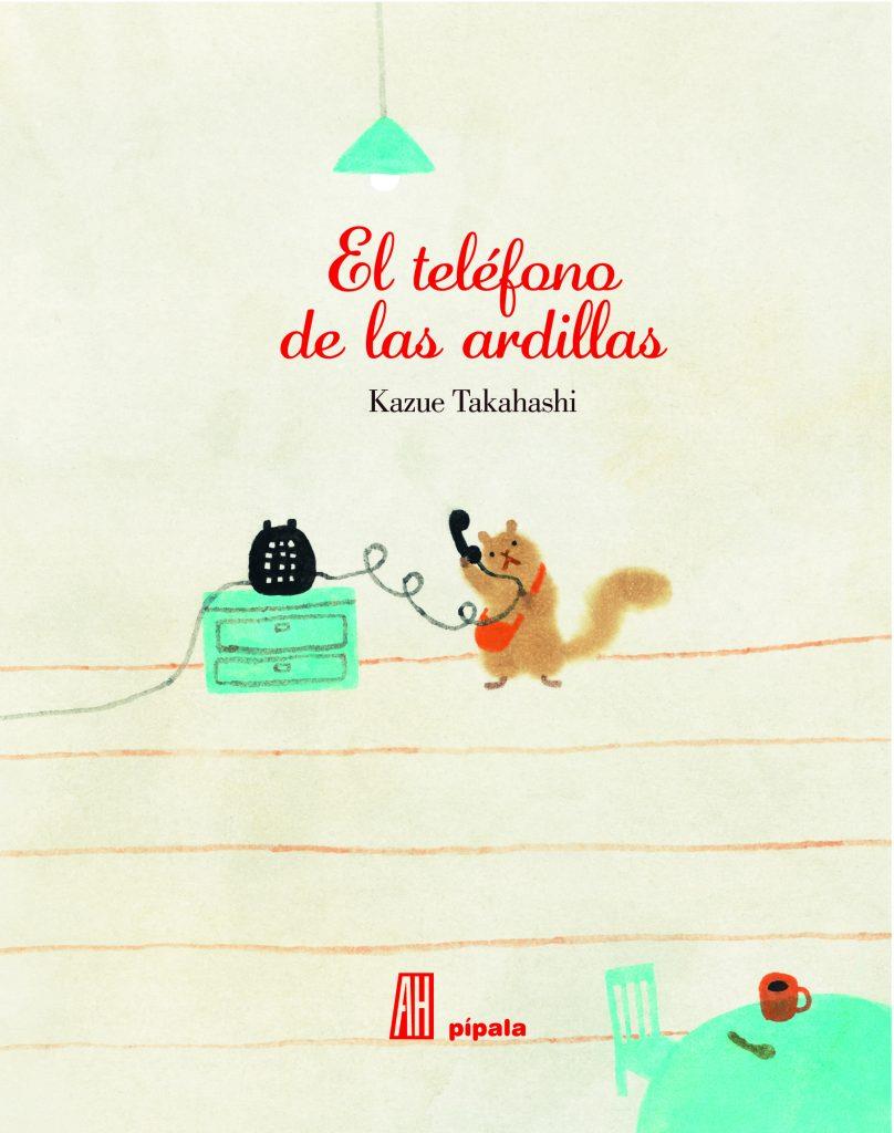 El teléfono de las ardillas | 9788492857814 | Takahashi, Kazue | Llibreria Sendak