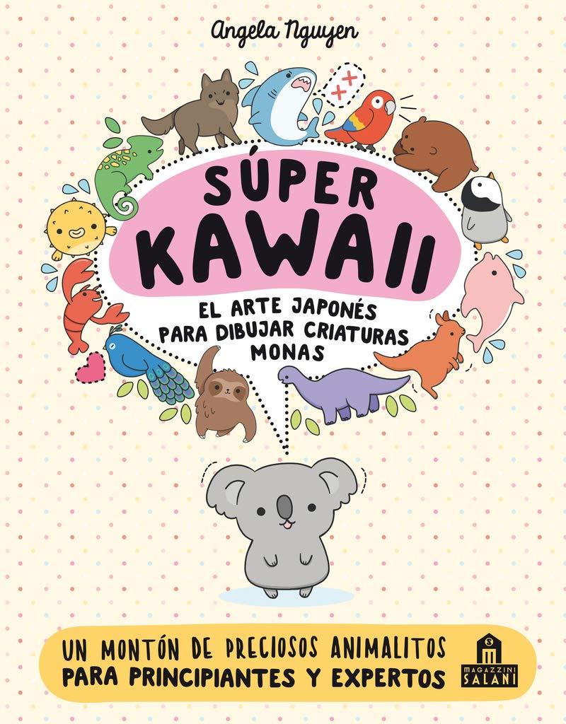 Súper Kawaii. El arte japonés para dibujar criaturas monas | 9788893675390 | Nguyen, Angela | Librería Sendak