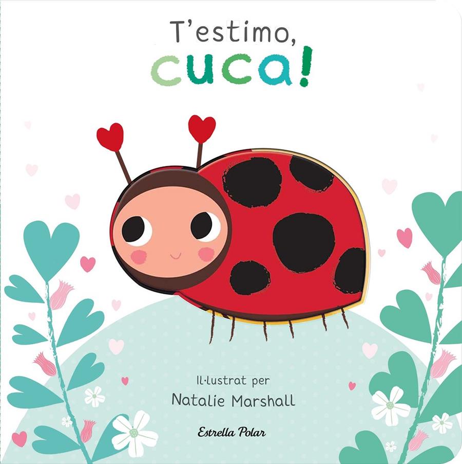 T'estimo, cuca! Llibre de cartró amb troquells | 9788413898919 | Marshall, Natalie/Edwards, Nicola | Llibreria Sendak