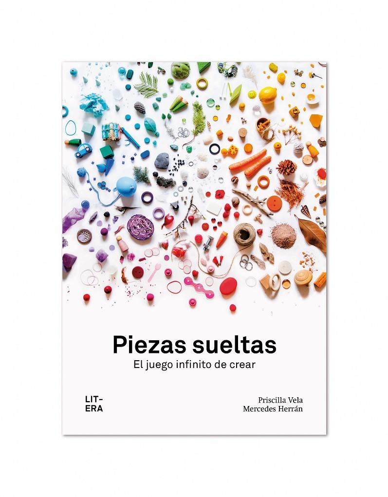 Piezas sueltas. El infinito juego de crear | 9788494843990 | VELA, PRISCILLA/ HERRAN, MERCEDES | Librería Sendak