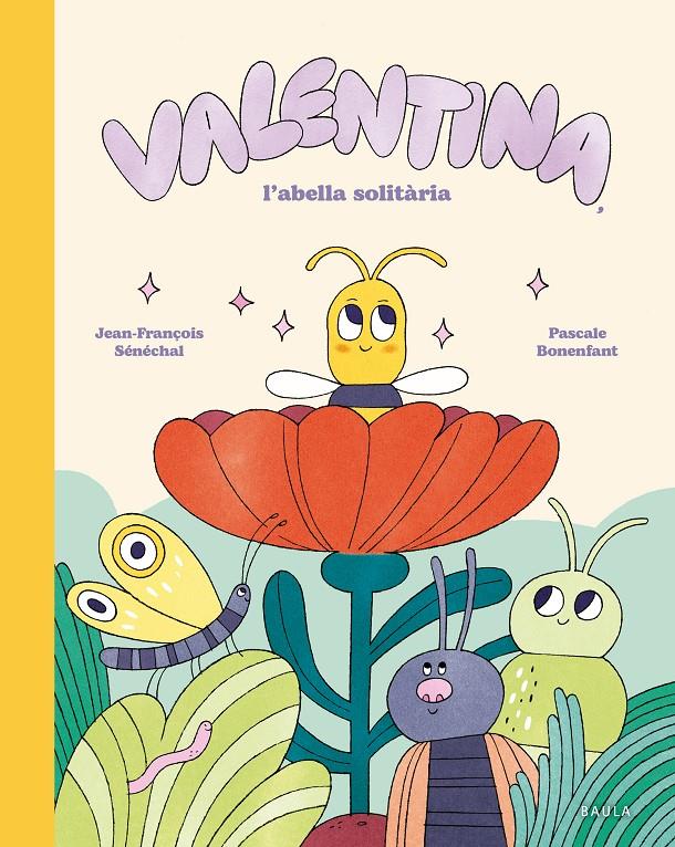 Valentina, l'abella solitària | 9788447955282 | Sénéchal, Jean-François | Llibreria Sendak