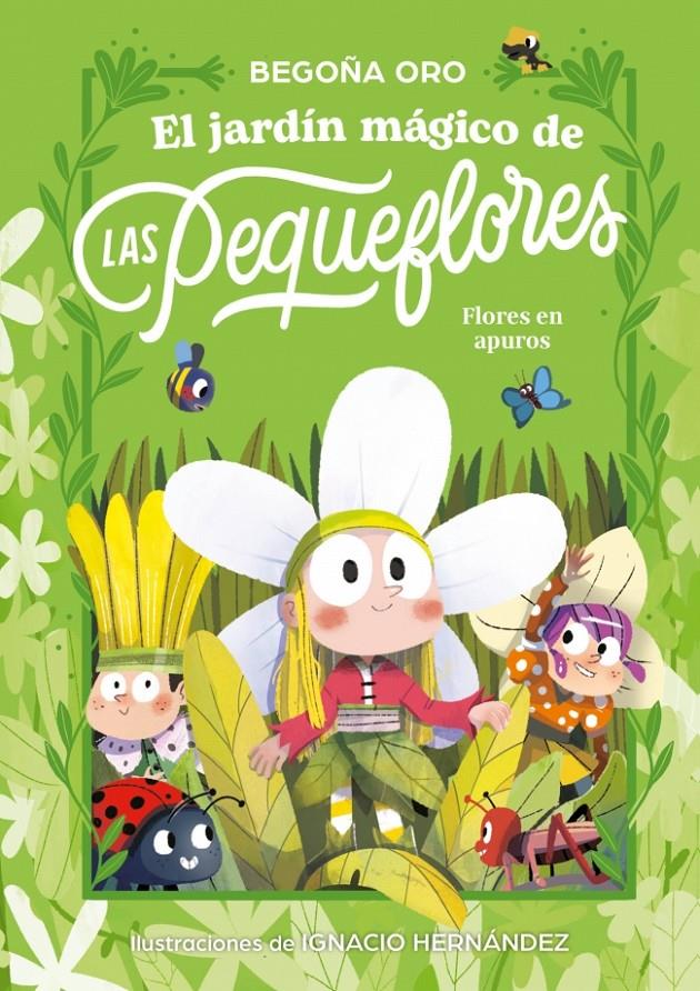 El jardín mágico de las pequeflores. ¡Flores en apuros! | 9788448873813 | Oro, Begoña | Llibreria Sendak