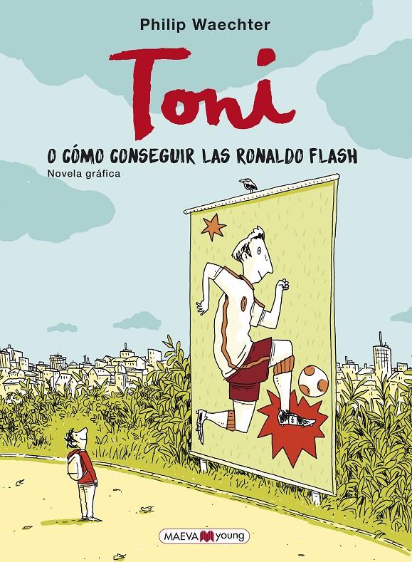 Toni o cómo conseguir las Ronaldo Flash | 9788417708689 | Waechter, Philip | Librería Sendak