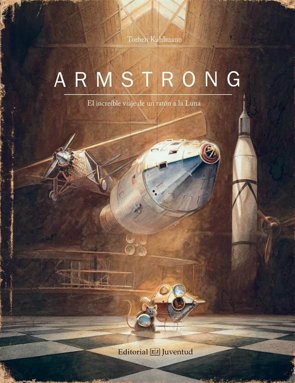 Armstrong. El increíble viaje de un ratón a la Luna | 9788426144195 | Kuhlmann, Torben | Llibreria Sendak