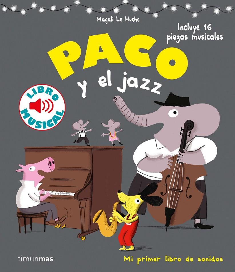 Paco y el jazz. Libro musical | 9788408201397 | Le Huche, Magali | Llibreria Sendak